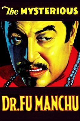  The Mysterious Dr. Fu-Manchu: A Triumph of Early Special Effects and Intriguing Orientalism!